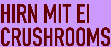HIRN MIT EI<BR>CRUSHROOMS