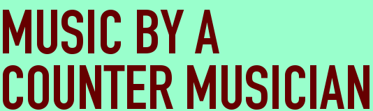 MUSIC BY A<BR>COUNTER MUSICIAN
