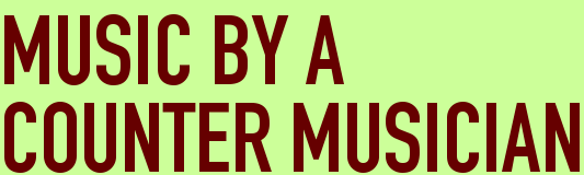 MUSIC BY A<BR>COUNTER MUSICIAN